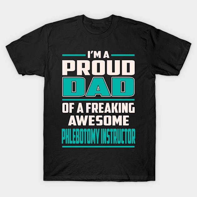 Proud DAD Phlebotomy Instructor T-Shirt by Rento